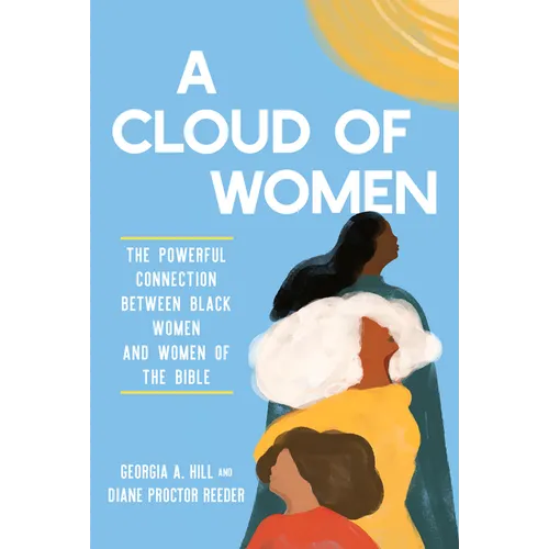 A Cloud of Women: The Powerful Connection Between Black Women and Women of the Bible - Paperback