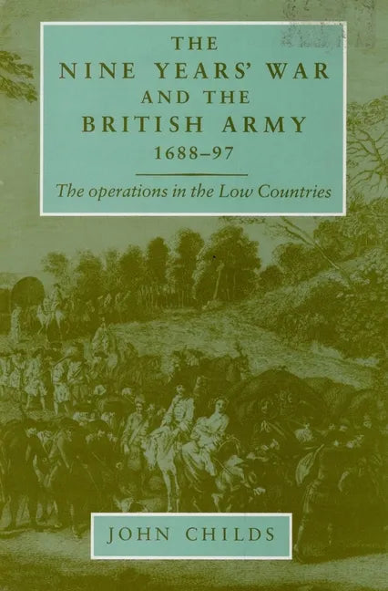 The Nine Years' War and the British Army 1688-97: The Operations in the Low Countries - Paperback