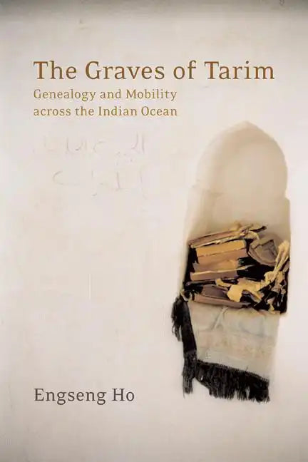 The Graves of Tarim: Genealogy and Mobility Across the Indian Ocean Volume 3 - Paperback