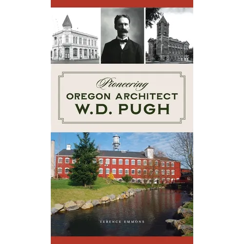 Pioneering Oregon Architect W.D. Pugh - Hardcover