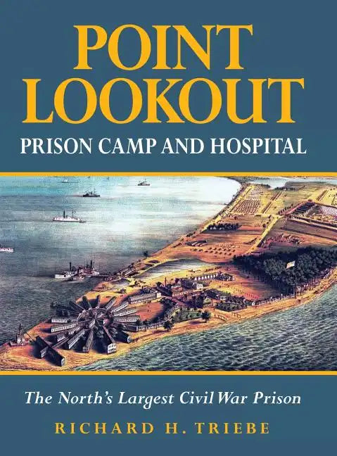 Point Lookout Prison Camp and Hospital: The North's Largest Civil War Prison - Hardcover