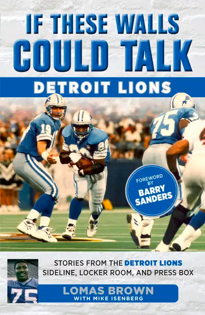 If These Walls Could Talk: Detroit Lions: Stories from the Detroit Lions Sideline, Locker Room, and Press Box - Paperback
