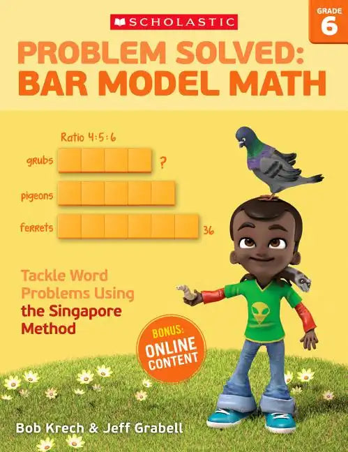 Problem Solved: Bar Model Math: Grade 6: Tackle Word Problems Using the Singapore Method - Paperback