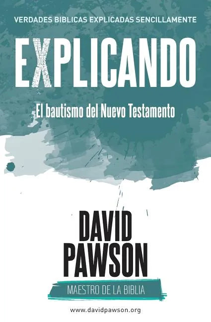 EXPLICANDO El bautismo del Nuevo Testamento - Paperback