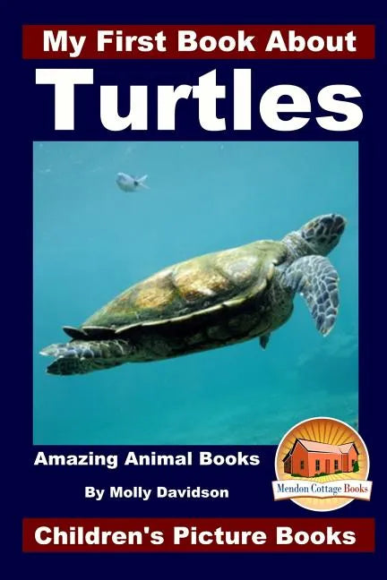 My First Book About Turtles - Amazing Animal Books - Children's Picture Books - Paperback