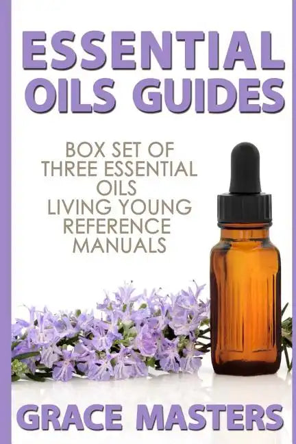 Essential Oils Guides: Box Set of Three Essential Oils Living Young Reference Manuals - Paperback