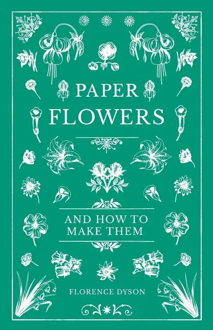 Paper Flowers and How to Make Them - Paperback