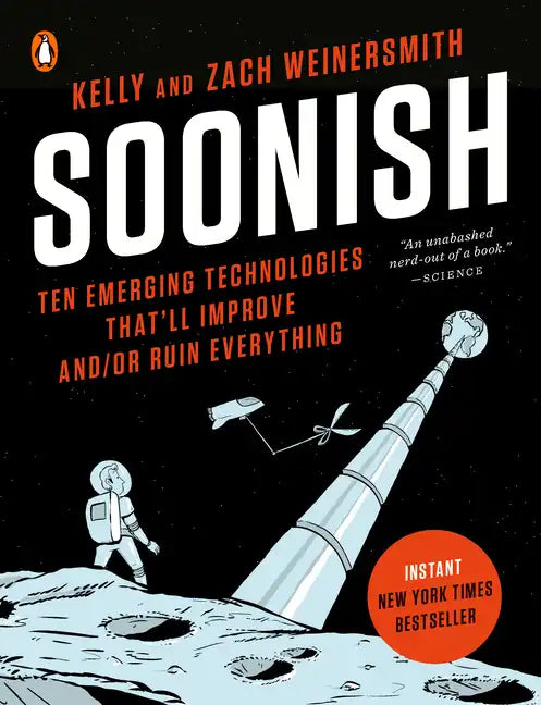 Soonish: Ten Emerging Technologies That'll Improve And/Or Ruin Everything - Paperback