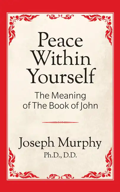 Peace Within Yourself: The Meaning of the Book of John: The Meaning of the Book of John - Paperback