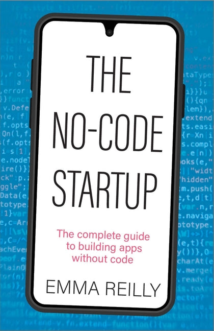 The No-Code Startup: The Complete Guide to Building Apps Without Code - Paperback