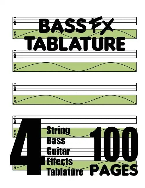 Bass FX Tablature 4-String Bass Guitar Effects Tablature 100 Pages - Paperback