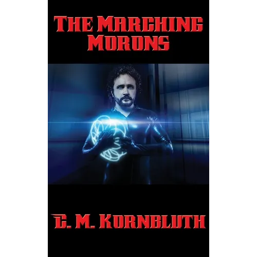The Marching Morons - Hardcover