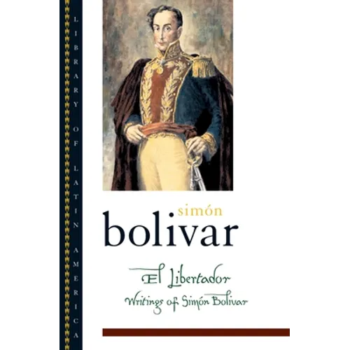 El Libertador: Writings of Simon Bolivar - Paperback