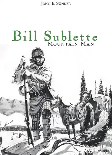 Bill Sublette: Mountain Man - Paperback