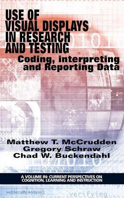 Use of Visual Displays in Research and Testing: Coding, Interpreting, and Reporting Data - Hardcover