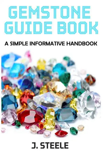 Gemstone Guide Book: A Simple Informative Handbook - Paperback