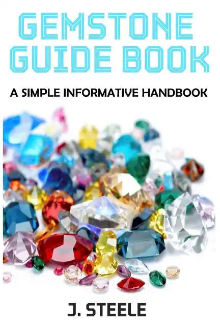 Gemstone Guide Book: A Simple Informative Handbook - Paperback