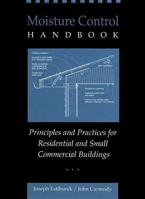 Moisture Control Handbook: Principles and Practices for Residential and Small Commercial Buildings - Hardcover