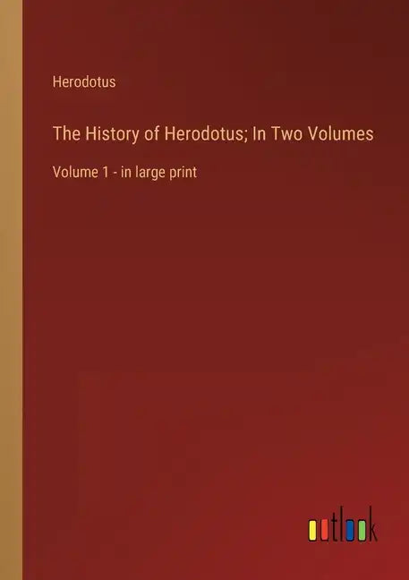 The History of Herodotus; In Two Volumes: Volume 1 - in large print - Paperback