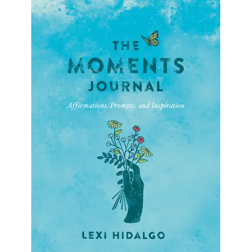 The Moments Journal: Affirmations, Prompts, and Inspiration - Paperback