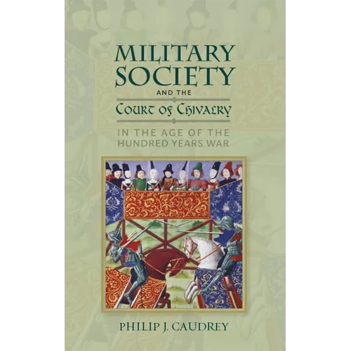Military Society and the Court of Chivalry in the Age of the Hundred Years War - Paperback