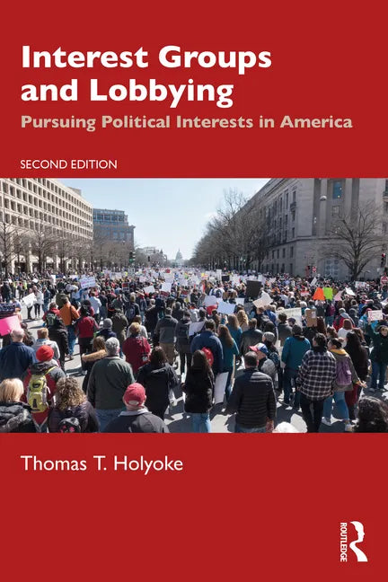 Interest Groups and Lobbying: Pursuing Political Interests in America - Paperback