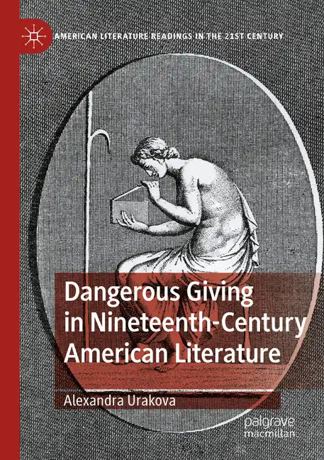 Dangerous Giving in Nineteenth-Century American Literature - Paperback