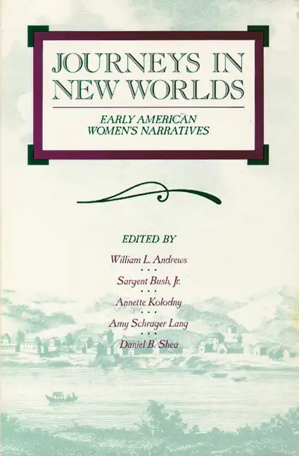 Journeys in New Worlds: Early American Women's Narratives - Paperback