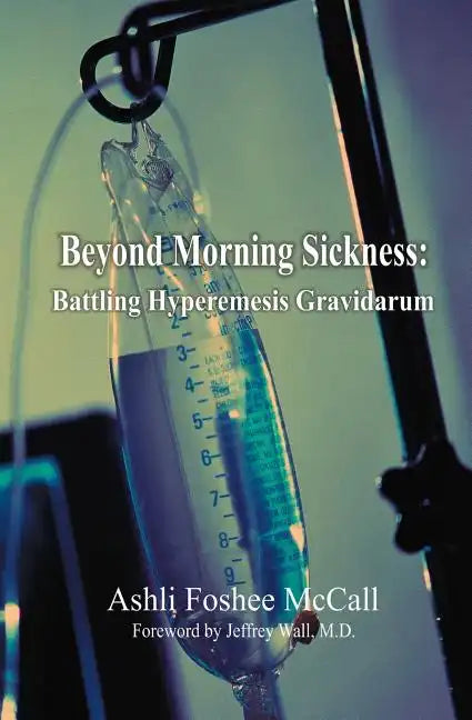 Beyond Morning Sickness: Battling Hyperemesis Gravidarum - Paperback