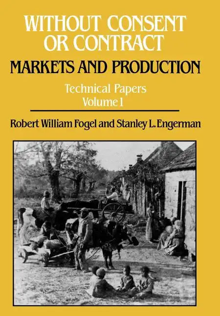 Without Consent or Contract: Markets and Production, Technical Papers, Vol. I - Hardcover
