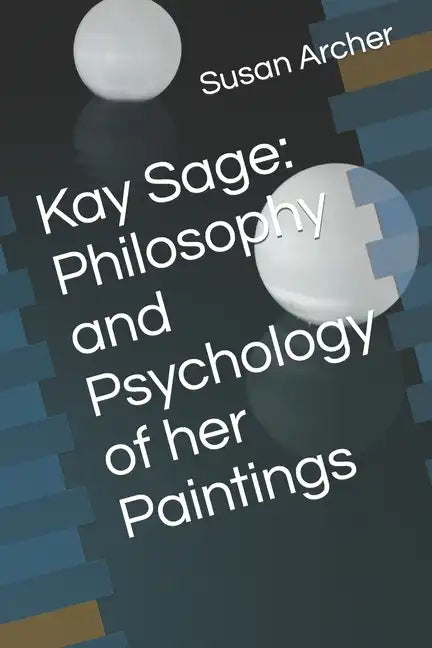 Kay Sage: Philosophy and Psychology of her Paintings - Paperback
