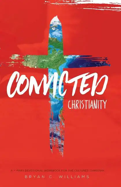Convicted Christianity: A Workbook for the Cultured Christian - Paperback
