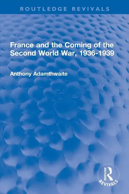 France and the Coming of the Second World War, 1936-1939 - Paperback