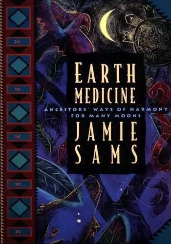 Earth Medicine: Ancestor's Ways of Harmony for Many Moons - Paperback
