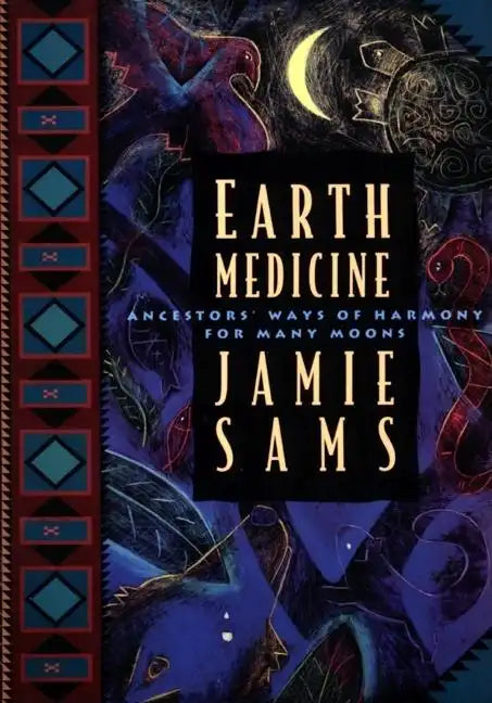 Earth Medicine: Ancestor's Ways of Harmony for Many Moons - Paperback