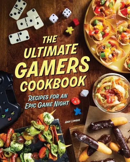 The Ultimate Gamers Cookbook: Recipes for an Epic Game Night - Hardcover