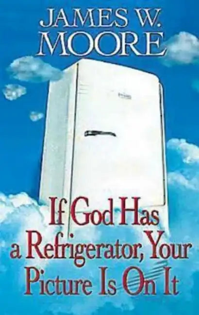 If God Has a Refrigerator, Your Picture Is on It - Paperback