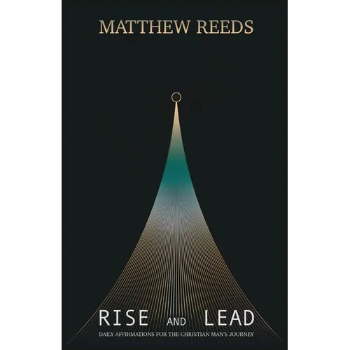 Rise and Lead: Daily Affirmations for the Christian Man's Journey - Paperback