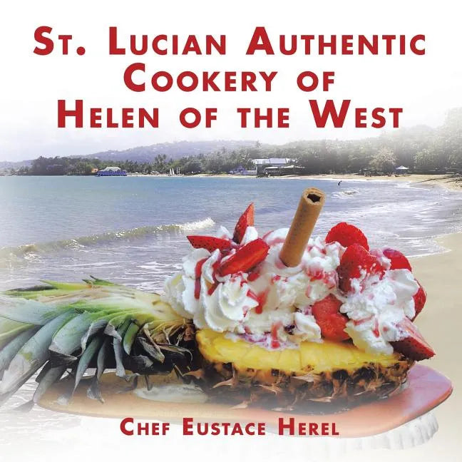St. Lucian Authentic Cookery of Helen of the West - Paperback