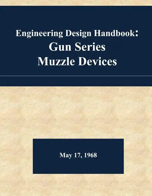 Engineering Design Handbook: Gun Series - Muzzle Devices - Paperback
