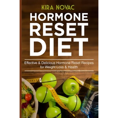 Hormone Reset Diet: Effective & Delicious Hormone Reset Recipes for Weight Loss & Health - Paperback