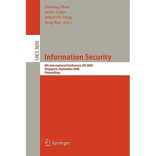 Information Security: 8th International Conference, Isc 2005, Singapore, September 20-23, 2005, Proceedings - Paperback