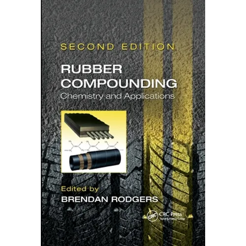 Rubber Compounding: Chemistry and Applications, Second Edition