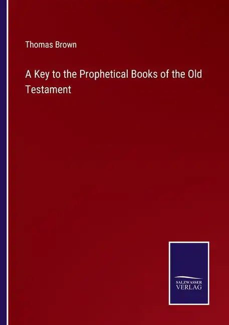 A Key to the Prophetical Books of the Old Testament - Paperback
