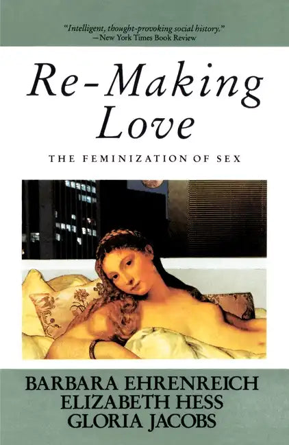 Re-Making Love: The Feminization of Sex - Paperback