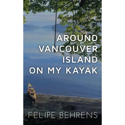 Around Vancouver Island on My Kayak - Hardcover Wrap Around - Hardcover