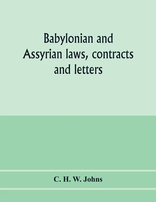 Babylonian and Assyrian laws, contracts and letters - Paperback