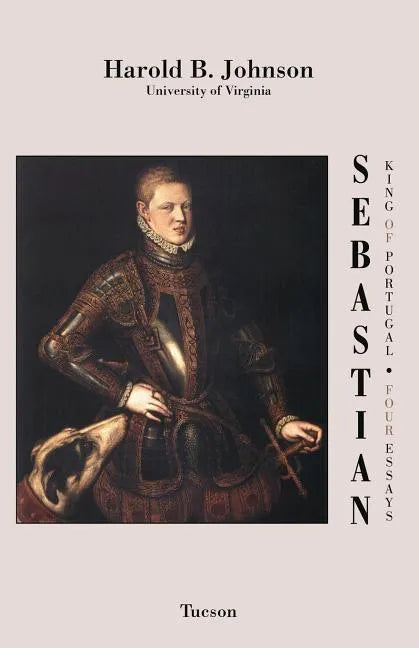 Sebastian King of Portugal: Four Essays - Paperback