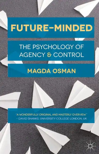 Future-Minded: The Psychology of Agency and Control - Paperback