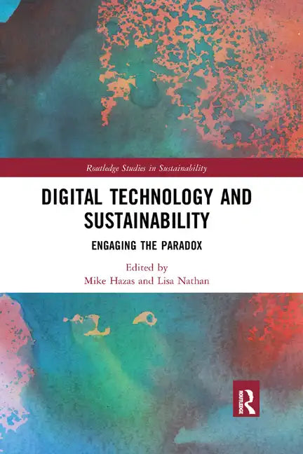 Digital Technology and Sustainability: Engaging the Paradox - Paperback